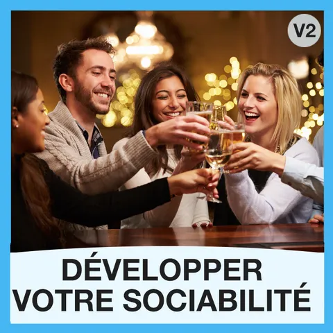 Développer votre sociabilité