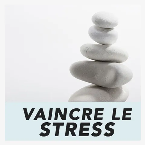 Vaincre le stress