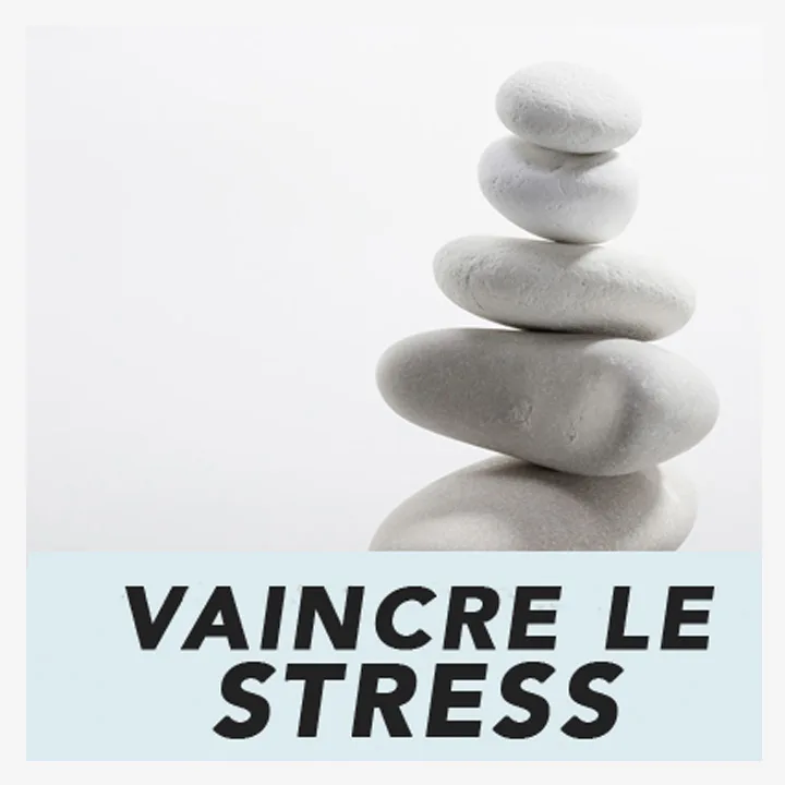 Vaincre le stress